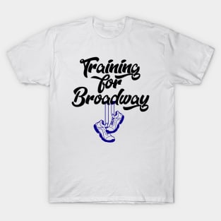 Training For Broadway T-Shirt